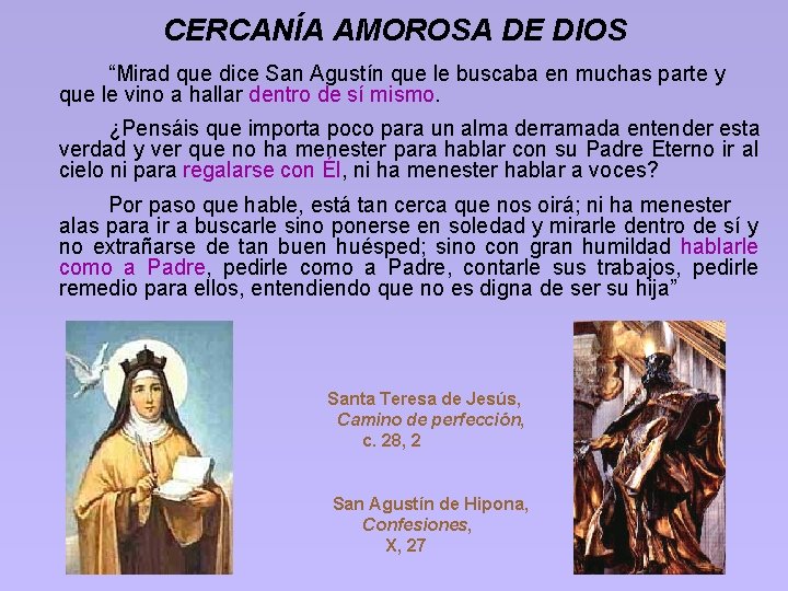 CERCANÍA AMOROSA DE DIOS “Mirad que dice San Agustín que le buscaba en muchas