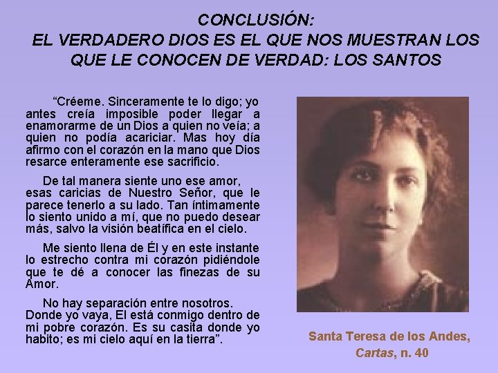 CONCLUSIÓN: EL VERDADERO DIOS ES EL QUE NOS MUESTRAN LOS QUE LE CONOCEN DE