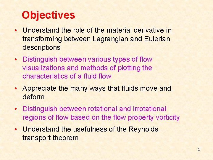 Objectives • Understand the role of the material derivative in transforming between Lagrangian and