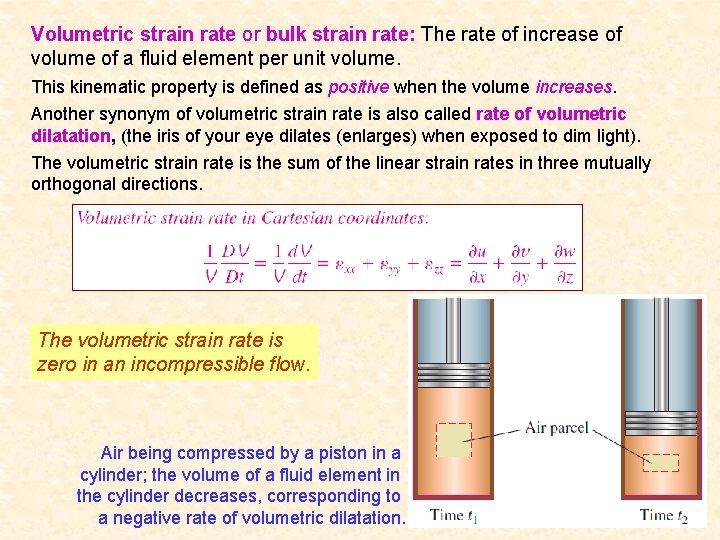 Volumetric strain rate or bulk strain rate: The rate of increase of volume of