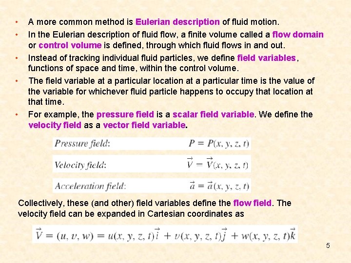  • • • A more common method is Eulerian description of fluid motion.