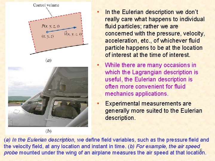  • In the Eulerian description we don’t really care what happens to individual