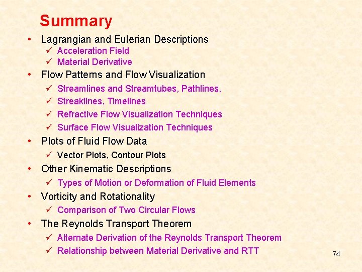 Summary • Lagrangian and Eulerian Descriptions ü Acceleration Field ü Material Derivative • Flow