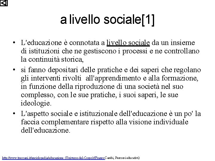 a livello sociale[1] • L'educazione è connotata a livello sociale da un insieme di