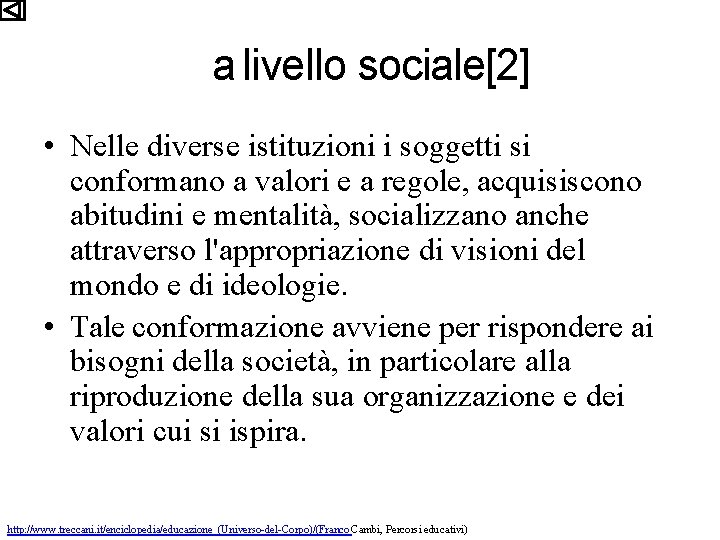 a livello sociale[2] • Nelle diverse istituzioni i soggetti si conformano a valori e