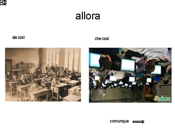 allora sia così che così comunque 