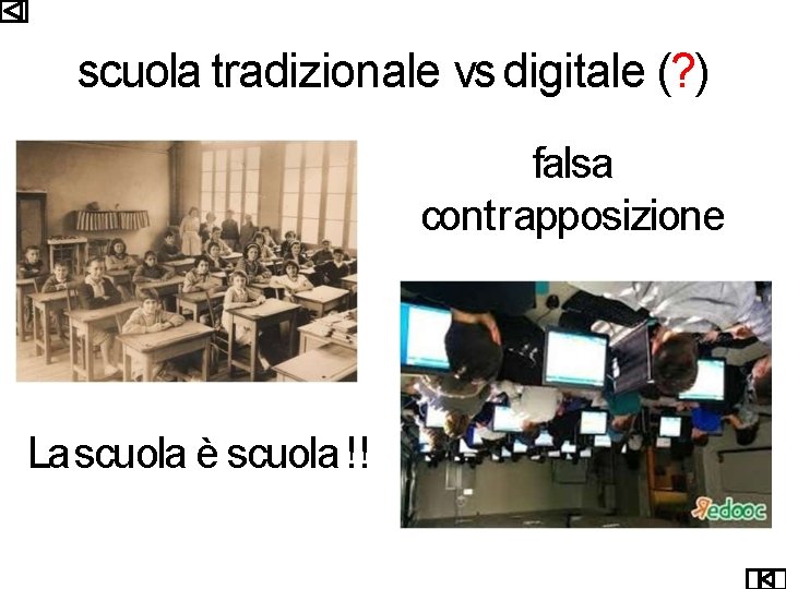 scuola tradizionale vs digitale (? ) falsa contrapposizione La scuola è scuola !! 