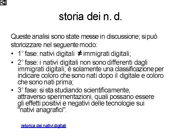 storia dei n. d. Queste analisi sono state messe in discussione; si può storicizzare