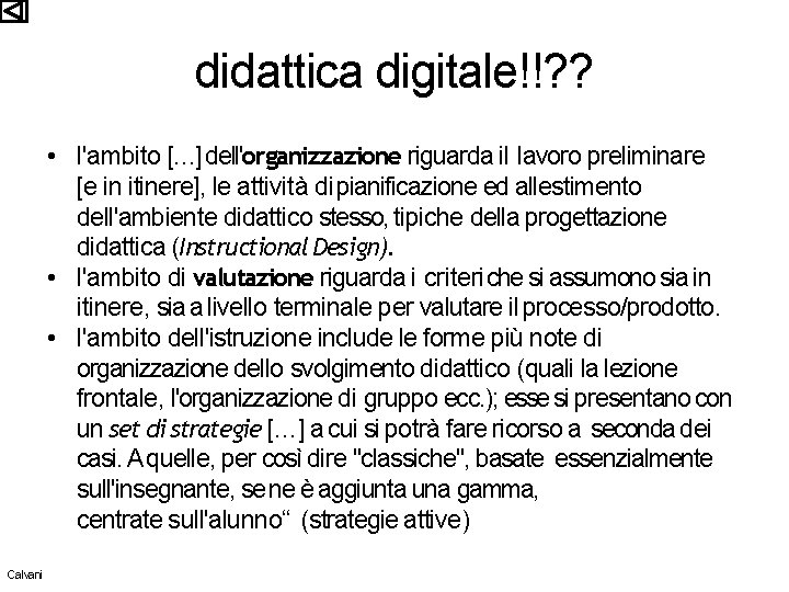 didattica digitale!!? ? • l'ambito […] dell'organizzazione riguarda il lavoro preliminare [e in itinere],