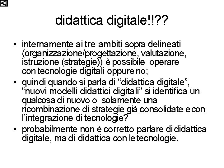 didattica digitale!!? ? • internamente ai tre ambiti sopra delineati (organizzazione/progettazione, valutazione, istruzione (strategie))