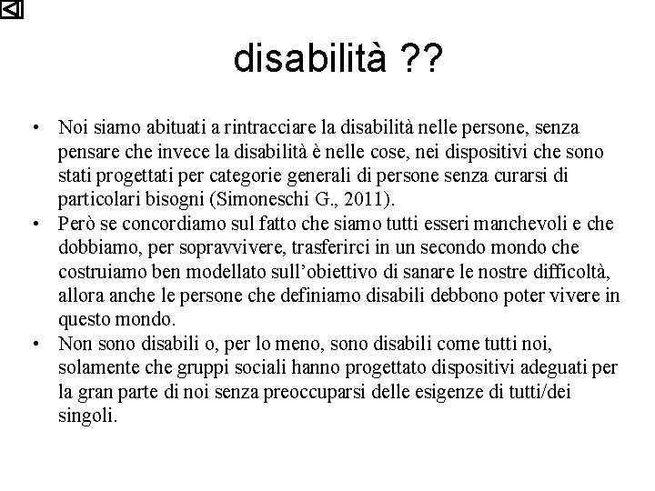 disabilità ? ? • Noi siamo abituati a rintracciare la disabilità nelle persone, senza