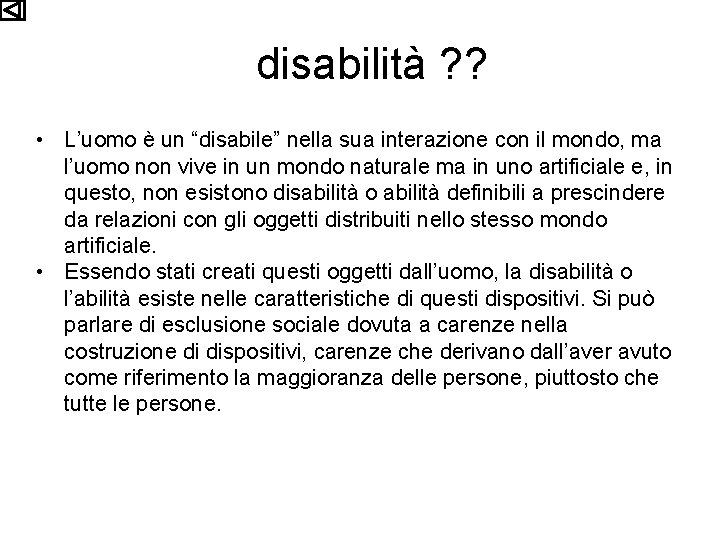 disabilità ? ? • L’uomo è un “disabile” nella sua interazione con il mondo,