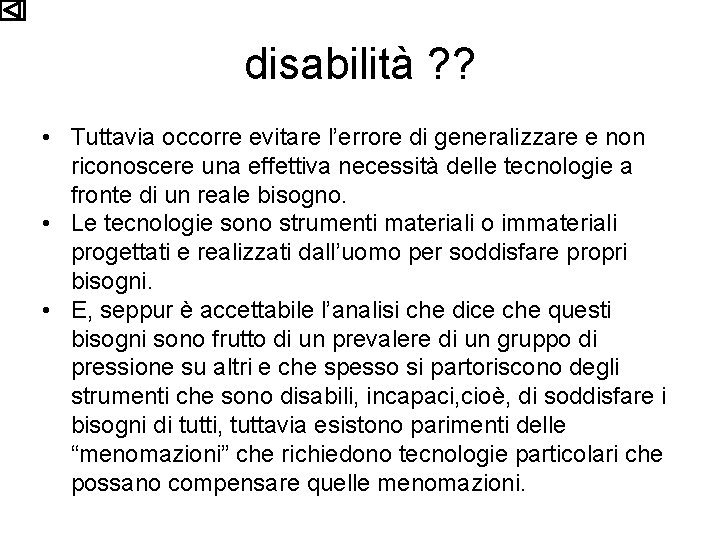 disabilità ? ? • Tuttavia occorre evitare l’errore di generalizzare e non riconoscere una