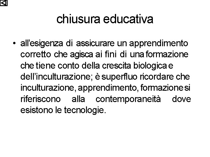 chiusura educativa • all’esigenza di assicurare un apprendimento corretto che agisca ai fini di