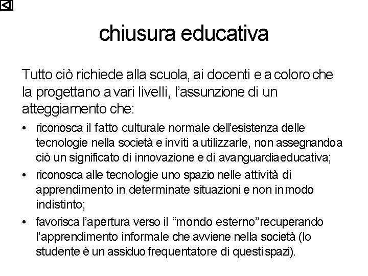 chiusura educativa Tutto ciò richiede alla scuola, ai docenti e a coloro che la