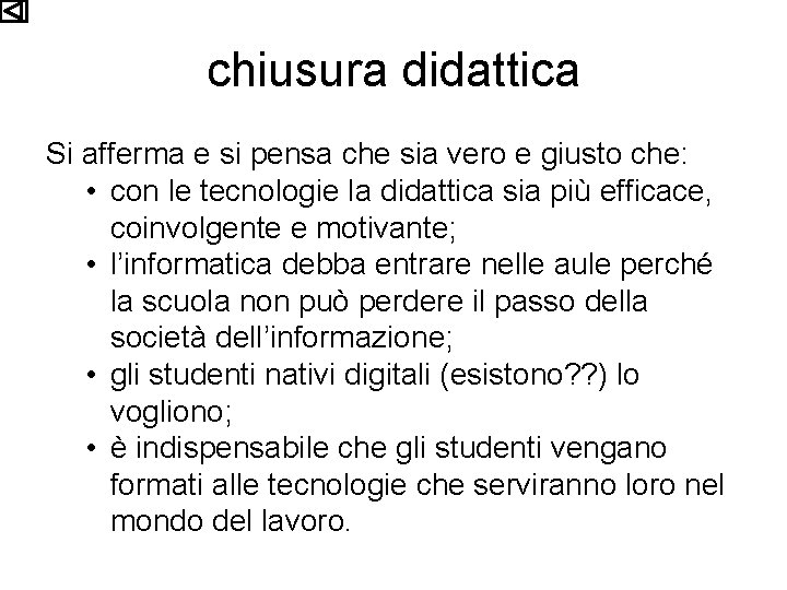 chiusura didattica Si afferma e si pensa che sia vero e giusto che: •