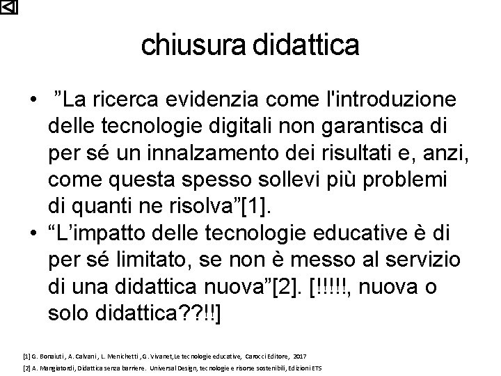 chiusura didattica • ”La ricerca evidenzia come l'introduzione delle tecnologie digitali non garantisca di