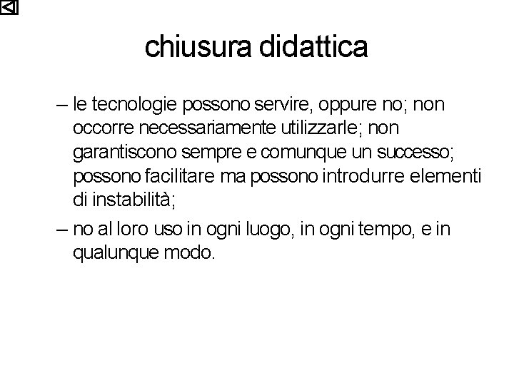 chiusura didattica – le tecnologie possono servire, oppure no; non occorre necessariamente utilizzarle; non