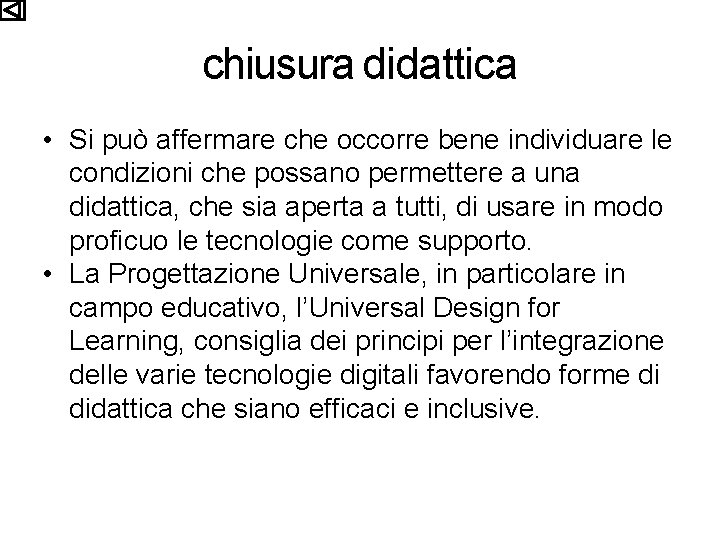 chiusura didattica • Si può affermare che occorre bene individuare le condizioni che possano