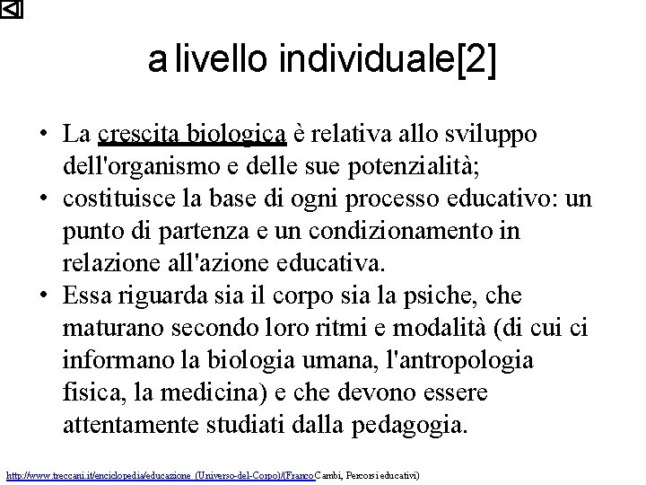 a livello individuale[2] • La crescita biologica è relativa allo sviluppo dell'organismo e delle
