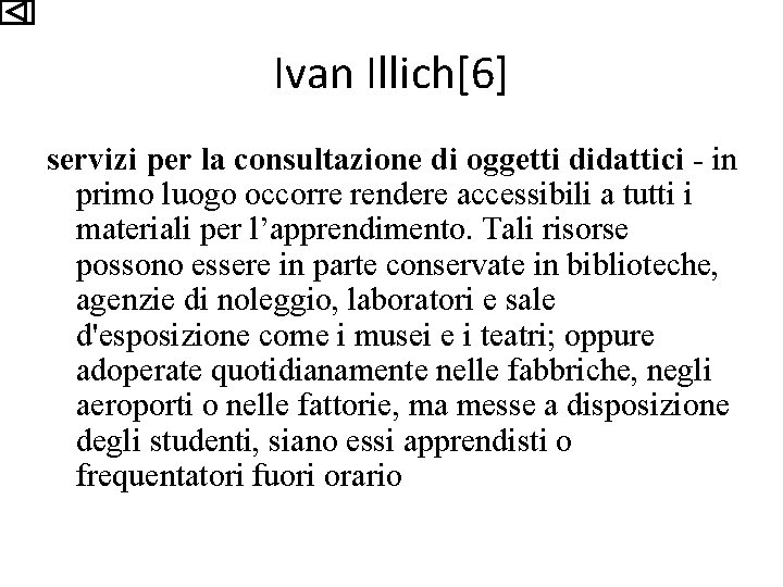 Ivan Illich[6] servizi per la consultazione di oggetti didattici - in primo luogo occorre