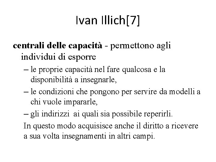 Ivan Illich[7] centrali delle capacità - permettono agli individui di esporre – le proprie