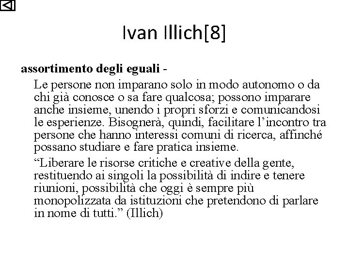 Ivan Illich[8] assortimento degli eguali Le persone non imparano solo in modo autonomo o