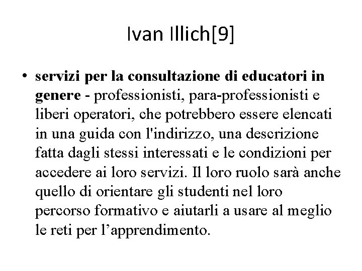 Ivan Illich[9] • servizi per la consultazione di educatori in genere - professionisti, para-professionisti