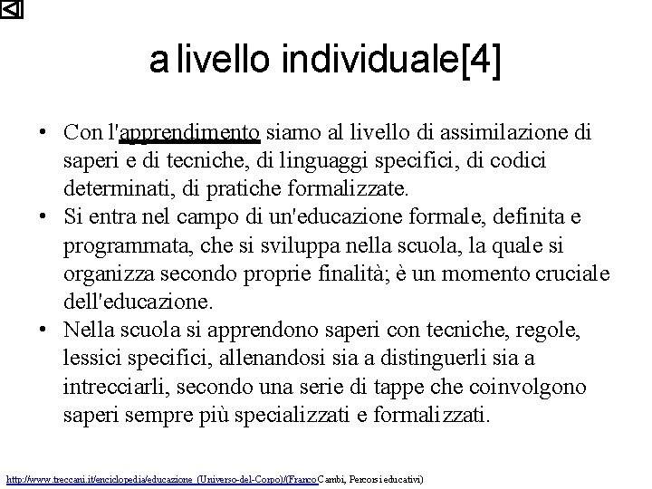 a livello individuale[4] • Con l'apprendimento siamo al livello di assimilazione di saperi e