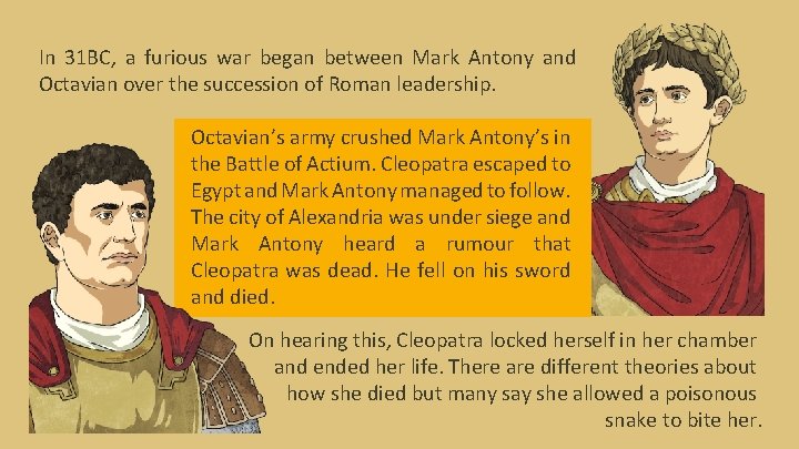 In 31 BC, a furious war began between Mark Antony and Octavian over the