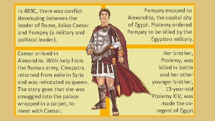 In 48 BC, there was conflict developing between the leader of Rome, Julius Caesar