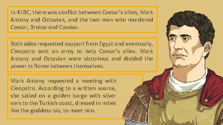 In 41 BC, there was conflict between Caesar’s allies, Mark Antony and Octavian, and