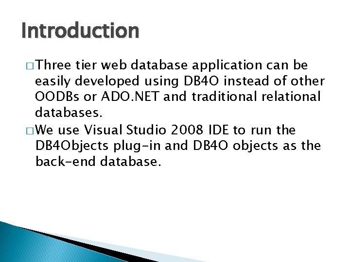 Introduction � Three tier web database application can be easily developed using DB 4