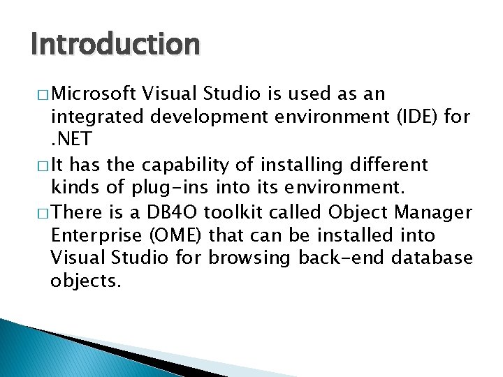 Introduction � Microsoft Visual Studio is used as an integrated development environment (IDE) for.