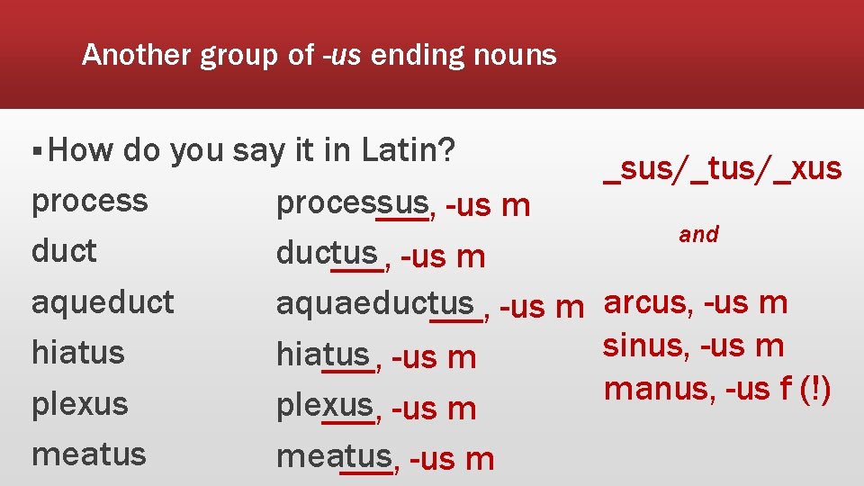 Another group of -us ending nouns § How do you say it in Latin?