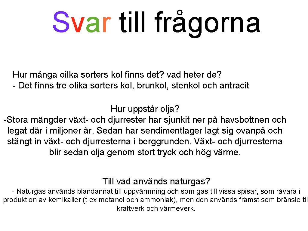 Svar till frågorna Hur många oilka sorters kol finns det? vad heter de? -