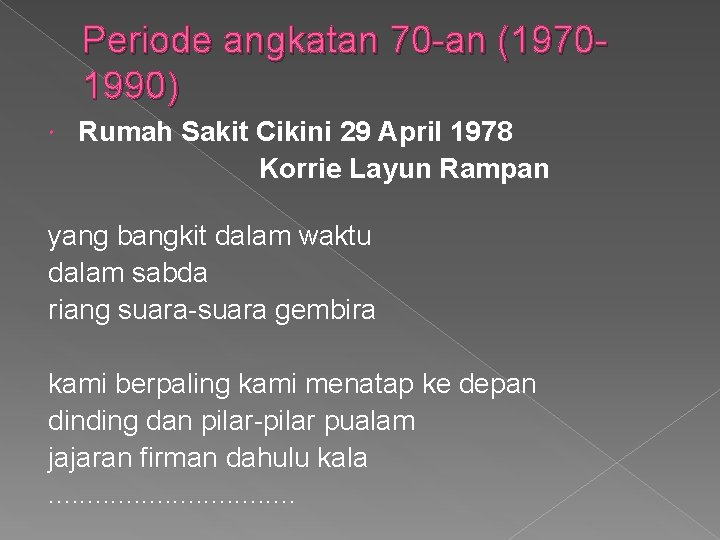 Periode angkatan 70 -an (19701990) Rumah Sakit Cikini 29 April 1978 Korrie Layun Rampan