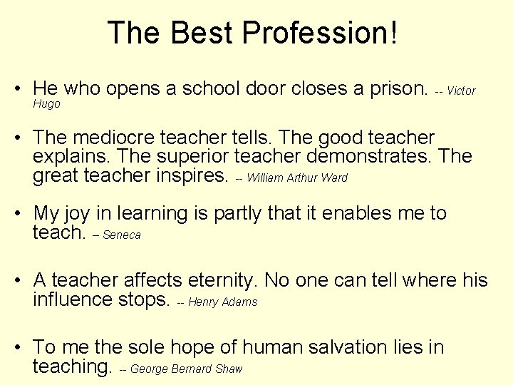 The Best Profession! • He who opens a school door closes a prison. --