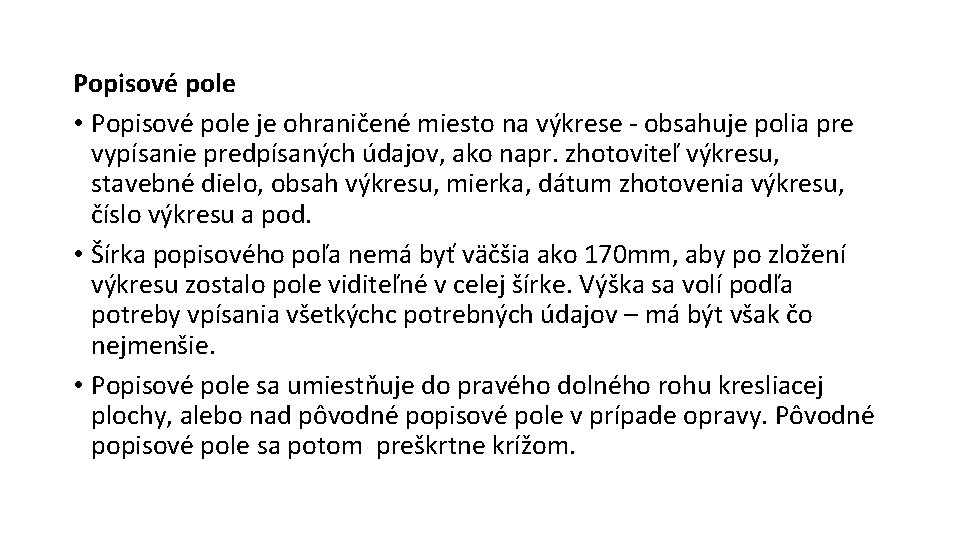 Popisové pole • Popisové pole je ohraničené miesto na výkrese - obsahuje polia pre