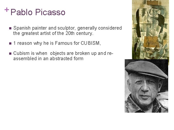 + Pablo Picasso n Spanish painter and sculptor, generally considered the greatest artist of