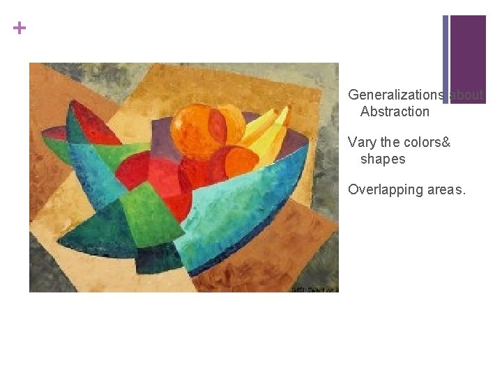 + Generalizations about Abstraction Vary the colors& shapes Overlapping areas. 