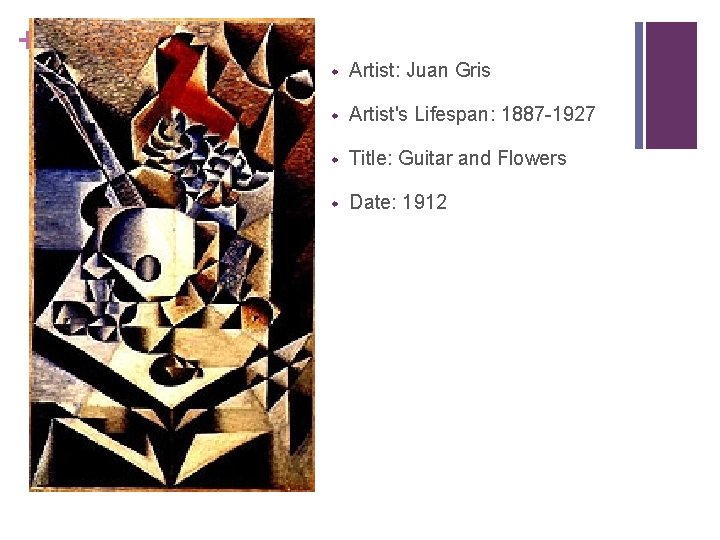 + w Artist: Juan Gris w Artist's Lifespan: 1887 -1927 w Title: Guitar and