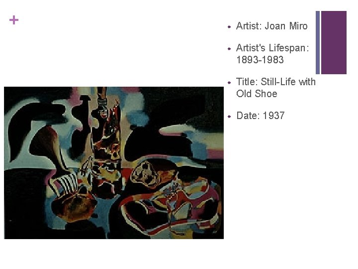 + w Artist: Joan Miro w Artist's Lifespan: 1893 -1983 w Title: Still-Life with
