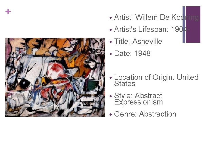 + w Artist: Willem De Kooning w Artist's Lifespan: 1904 - w Title: Asheville