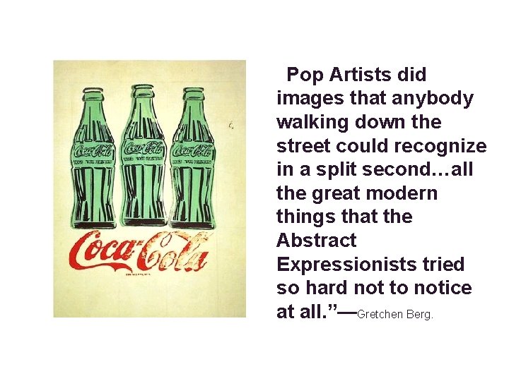Three Coke Bottles, 1962, AWF “Pop Artists did images that anybody walking down the