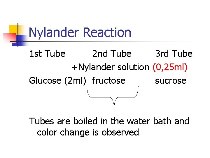 Nylander Reaction 1 st Tube 2 nd Tube 3 rd Tube +Nylander solution (0,