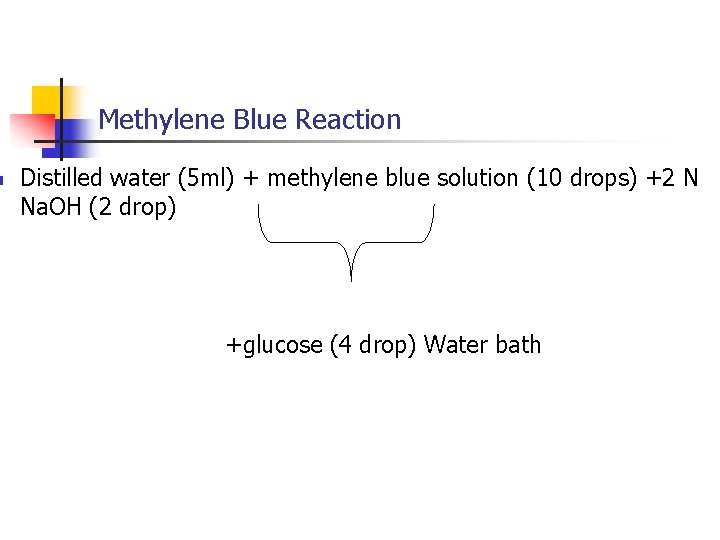 n Methylene Blue Reaction Distilled water (5 ml) + methylene blue solution (10 drops)