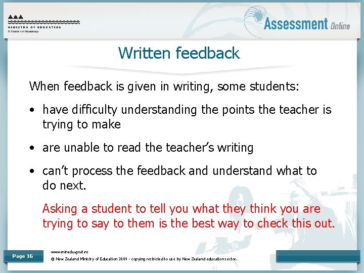 Written feedback When feedback is given in writing, some students: • have difficulty understanding