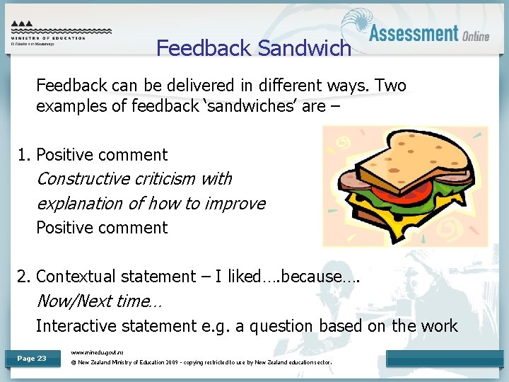 Feedback Sandwich Feedback can be delivered in different ways. Two examples of feedback ‘sandwiches’