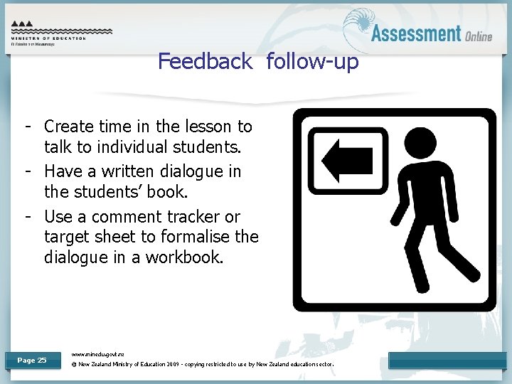 Feedback follow-up - Create time in the lesson to talk to individual students. -